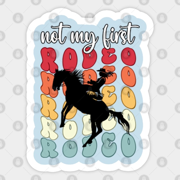 Coastal Cowgirl Not my First Rodeo Sticker by Cun-Tees!